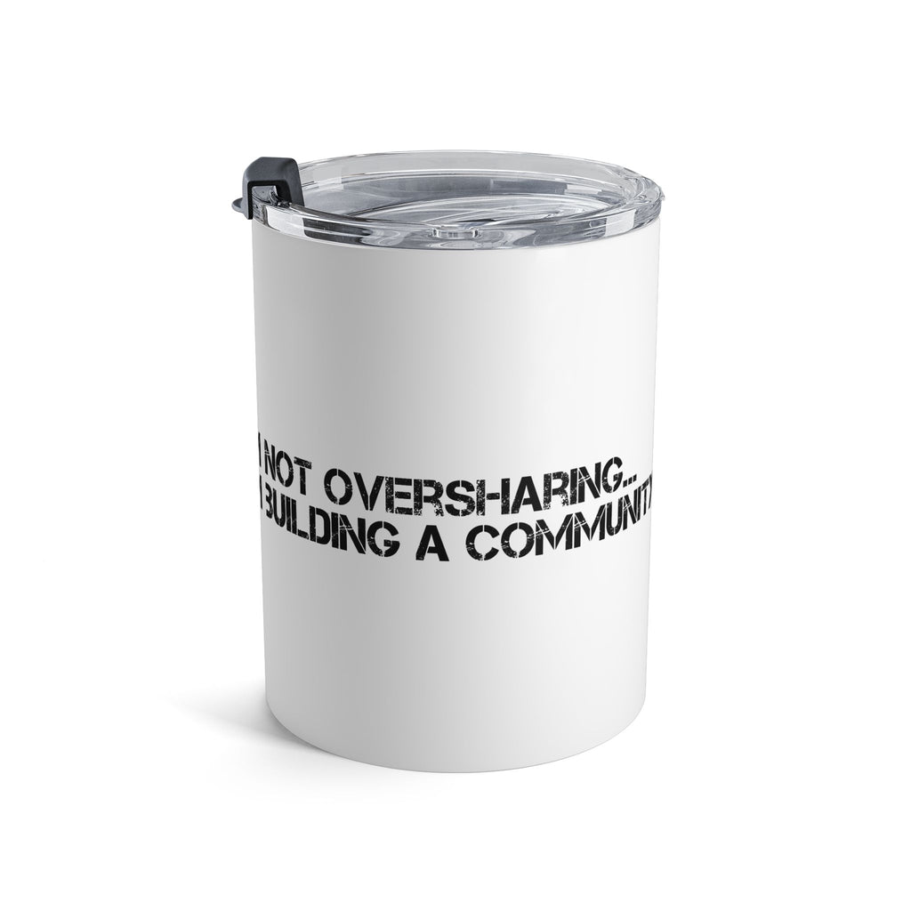 10oz Tumbler - "I'm Not Overthinking, I'm Building Community" Motivational Travel Mug