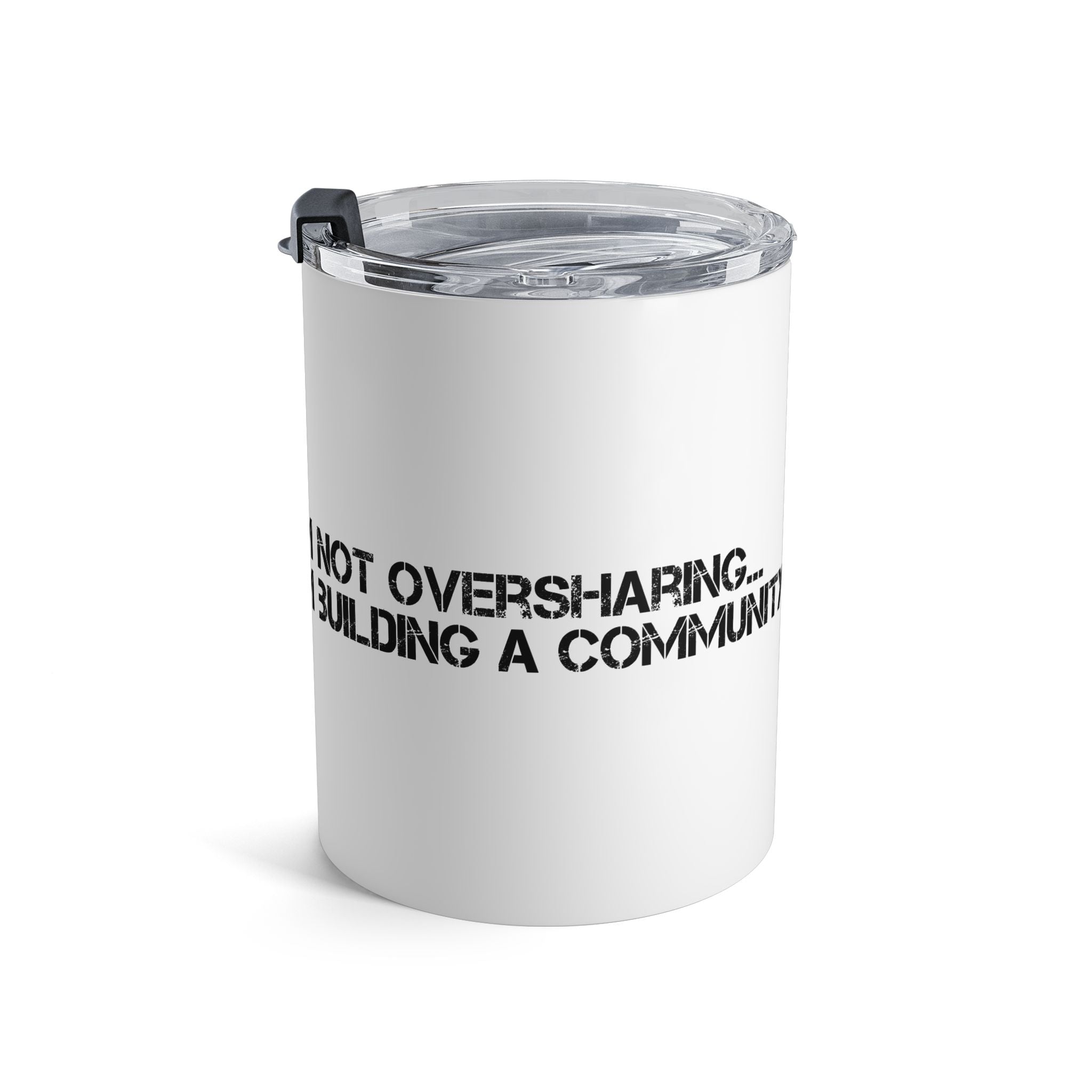 10oz Tumbler - "I'm Not Overthinking, I'm Building Community" Motivational Travel Mug