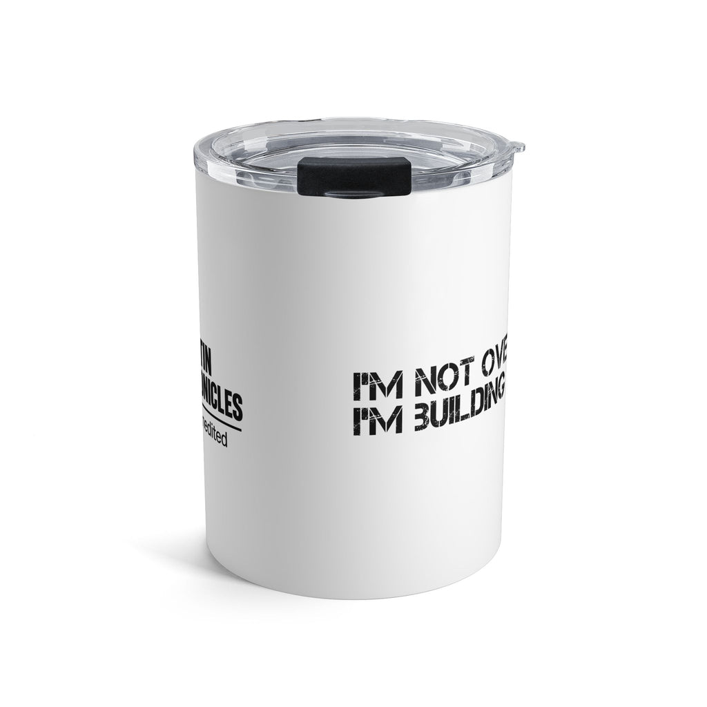 10oz Tumbler - "I'm Not Overthinking, I'm Building Community" Motivational Travel Mug